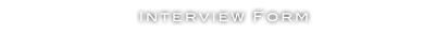 Interview Form